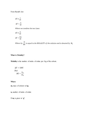 From Raoult's law
What is Molality?
Molality is the number of moles of solute per 1kg of the solvent.
Where
ms mass of solvent in kg
nx number of moles of solute
If ms is given in ‘g’
 