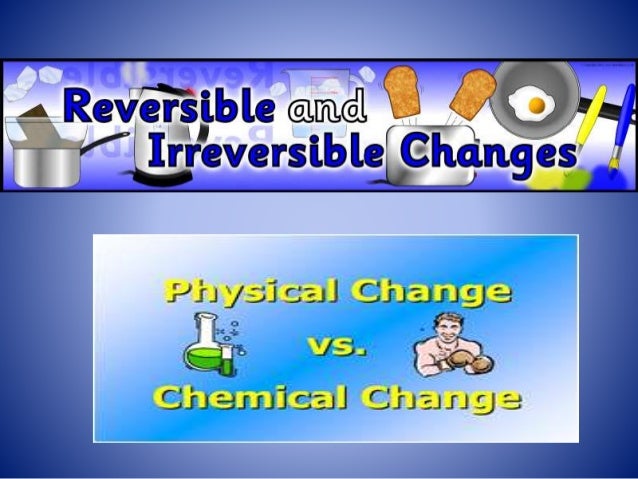 are chemical changes reversible are chemical changes reversible