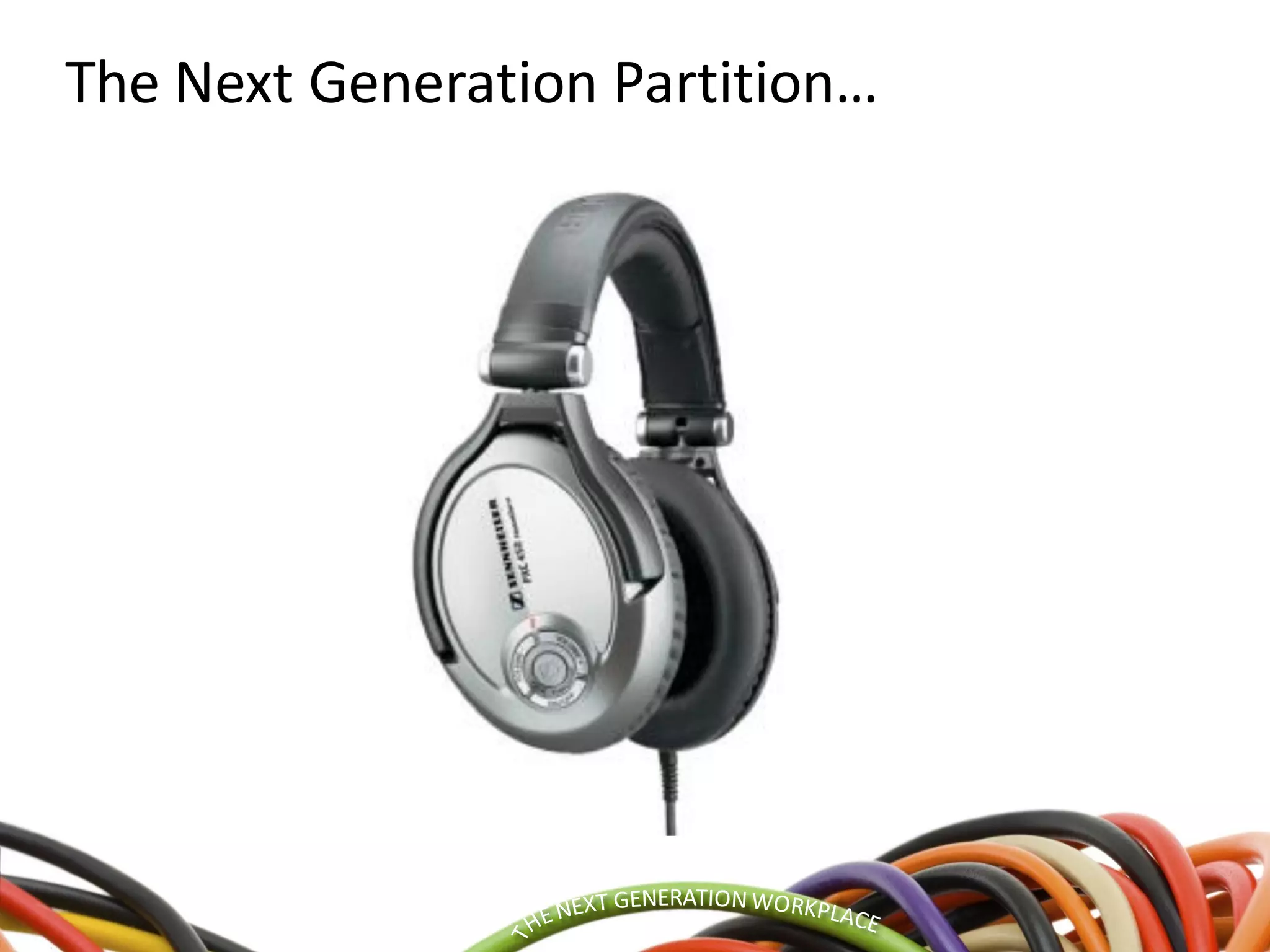 “NCC Future Office Study”
The Next Generation Partition…
 