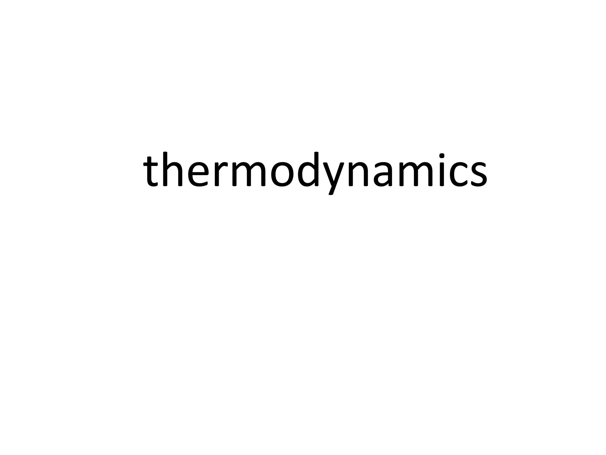 thermodynamics
 