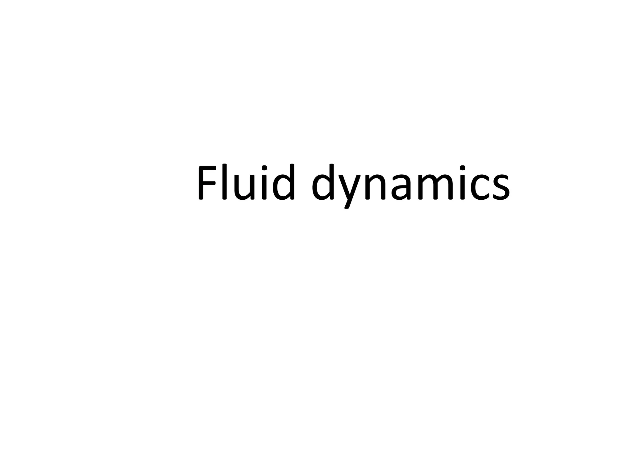 Fluid dynamics
 