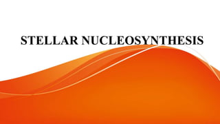 STELLAR NUCLEOSYNTHESIS
 
