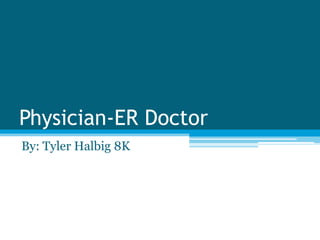 Physician-ER Doctor By: Tyler Halbig 8K 