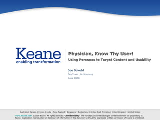 Physician, Know Thy User! Using Personas to Target Content and Usability Joe Sokohl DocTrain Life Sciences June 2008 