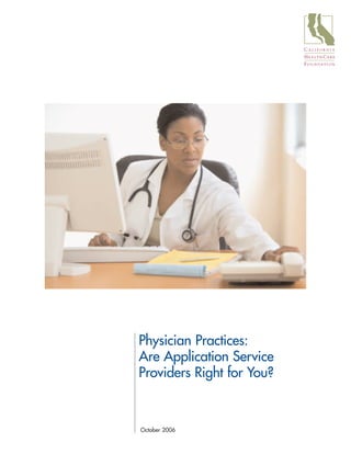 Physician Practices:
Are Application Service
Providers Right for You?


October 2006
 