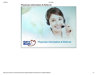 12/19/2014 Print Slides
https://www.brainshark.com/brainshark/brainshark.net/AppPresentation/PrintSlides.aspx?src=auth&pid=346678351 1/5
Physician Information & Referral
 