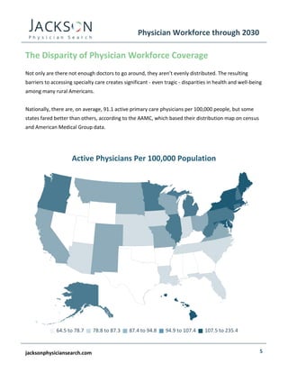 jacksonphysiciansearch.com 5
Physician Workforce through 2030
The Disparity of Physician Workforce Coverage
Not only are t...
