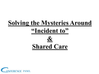 Solving the Mysteries Around
“Incident to”
&
Shared Care
 