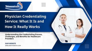 What is a Physician Credentialing Service and How Does It Work | PPTX