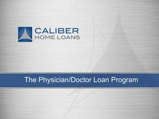 The Physician/Doctor Loan Program
 