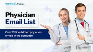 Physician
Email List
Over 985K validated physician
emails in the database
 