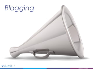 Blogging
30
Proprietary & Confidential
 