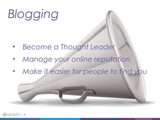 Blogging
32
Proprietary & Confidential
• Become a Thought Leader
• Manage your online reputation
• Make it easier for people to find you
 