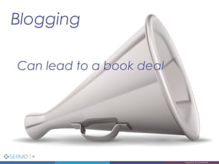 Blogging
34
Proprietary & Confidential
Can lead to a book deal
 