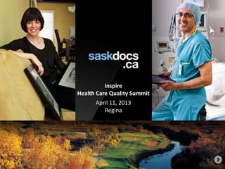 inspire
Health Care Quality Summit
April 11, 2013
Regina
 