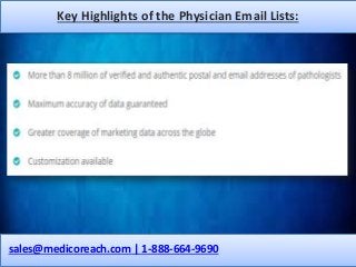 Key Highlights of the Physician Email Lists:
sales@medicoreach.com | 1-888-664-9690
 