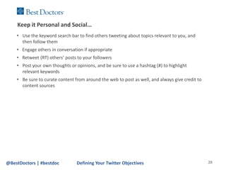 Keep it Personal and Social…
    • Use the keyword search bar to find others tweeting about topics relevant to you, and
  ...