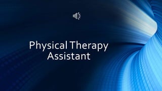Physical Therapy
Assistant
 