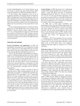 An Open Access Journal published by ICRISAT



in pure stands/plantations, or in mixed systems, eg, as              Layout designs. In 2002, the layout was a randomized
live fences to protect the drip irrigation-based AMG                 complete block design (RCBD) with six treatments [T1:
system (Pasternak et al. 2006) from domestic animals.                control = water (0% physic nut oil); T2: insecticide
    In this context, other properties of the oil or its              (Deltamethrin Decis EC 12®); T3: 2.5% oil; T4: 5% oil;
byproducts should be investigated (Kumar and Sharma                  T5: 7.5% oil; T6: 10% oil] and three replications. Crop
2008), including their insecticidal properties, either via           precedent was roselle (Hibiscus sabdariffa), following a
direct application on the crop or targeted application on            pearl millet (Pennisetum glaucum) crop. Cowpea (cv
trap crops (Ratnadass et al. 2009), which would make it              TN5-78) was planted in 4 m × 4 m plots at 56,250 plants
even more economical, added to the fact that phytotoxic              ha-1 density, with 2 m inter-plot spacing.
effects are less concerning on trap crops than on main                  In 2009, due to field space availability and
crops.                                                               heterogeneity, there were four distinct experiments (Ea,
    In view of identifying alternatives to chemical control,         Eb, Ec and Ed) in RCBD layouts with three treatments
physic nut oil from Burkina Faso was assessed at the                 (the same controls T1 and T2 as above, and a third
ICRISAT research station, Sadoré, Niger (13°15’ N,                   treatment with the blank corresponding to each of the
2°17’ E), as a biopesticide for cowpea (cv TN5-78) field             four oil concentrations tested in 2002, namely T3/Ea:
pest control in a field trial in 2002. Another trial was             1.25% adjuvants; T3/Eb: 2.5% adjuvants; T3/Ec: 3.75%
conducted in 2009 to confirm that the highlighted effects            adjuvants; and T3/Ed: 5% adjuvants) and two
were due to the physic nut oil and not the adjuvants used            replications.
in the formulation.                                                     Cowpea (cv TN5-78) was planted in 6.2 m × 6 m plots
                                                                     at a 31,250 plants ha-1 density, on 16 Jun after an okra
                                                                     (Abelmoschus esculentus) precedent following a pearl
Materials and methods                                                millet crop. In each block, plots were staggered,
                                                                     displayed with their angles at a distance of 11 m from
Extract formulation and application. In 2002, the
                                                                     each other.
emulsifiable concentrate (EC) was obtained by mixing
50% v/v physic nut oil, 30% Ethanol 95% (as a solvent/
                                                                     Field observations. In 2002, observations were taken on
preservative), 20% gum arabic diluted at 10% (as a non-
                                                                     flower thrips (Megalurothrips sjostedti), heteropteran
active wetting adhesive) and liquid soap (2 ml L-1).
                                                                     bugs (Clavigralla tomentosicollis) and aphids (Aphis
   The EC was thus diluted in the laboratory as follows,
                                                                     craccivora) followed by seed yield. During 2009,
to get 4 L of diluted product per plot (4 m × 4 m): 100 ml
                                                                     observations were taken on thrips, all heteropteran bugs
of EC in 3.9 L of water for the 2.5% dose; 200 ml of EC in
                                                                     and leafhoppers (Empoasca sp) followed by seed yield at
3.8 L of water for the 5% dose; 300 ml of EC in 3.7 L of
                                                                     harvest.
water for the 7.5% dose; and 400 ml of EC in 3.6 L of
                                                                        Discrepancy between 2002 and 2009 observations
water for the 10% dose. Physic nut oil concentrations
                                                                     were due to the fact that a preliminary pest survey
tested were selected following a preliminary test that
                                                                     conducted in 2008 on cowpea plots, adjacent to the ones
showed a phytotoxic effect on leaves starting slightly at
                                                                     followed in 2009, had shown the virtual absence of
the 7.5% concentration, and being total at the 40%
                                                                     aphids, the dominance of heteropteran bug species other
concentration.
                                                                     than C. tomentosicollis and the high incidence of
   Similarly, in 2009, a “blank” consisting of only the
                                                                     leafhoppers, while confirming the high infestation by
adjuvants used in 2002 (excluding physic nut oil) was
                                                                     flower thrips (Akourki 2008). This trend was actually
obtained by mixing 60% v/v Ethanol 95% and 40% gum
                                                                     confirmed in the 2009 study.
arabic diluted at 10% and adding 2 ml L-1 liquid soap.
                                                                        Furthermore, following preliminary observations
Dilution was then conducted the same way as for the
                                                                     made in 2008 (Akourki 2008), the sampling procedure
physic nut oil EC experiment, namely 50 ml of blank in
                                                                     was changed as compared to 2002. In 2002, observations
3.95 L of water for the 1.25% dose; 100 ml of blank in 3.9
                                                                     on flower thrips consisted in harvesting at random 10
L of water for the 2.5% dose; 150 ml of blank in 3.85 L of
                                                                     flowers per plot twice a week (every third or fourth day),
water for the 3.75% dose; and 200 ml of blank in 3.8 L of
                                                                     starting just before the first spraying. Collected flowers
water for the 5% dose. The formulated extract or blank
                                                                     were preserved in vials filled with 75% ethanol for
was applied at dusk every week until the vegetation
                                                                     observations on thrips under the microscope. Bugs
dripped, respectively with a ULV sprayer from 16 Sep to
                                                                     (Heteroptera) populations were assessed using a
11 Nov 2002, and with a knap-sack sprayer from 30 Jun
                                                                     sweeping net over six cowpea hills per plot, twice a week.
to 22 Sep 2009.




SAT eJournal ⏐ ejournal.icrisat.org                            -2-                                December 2011 ⏐ Volume 9
 