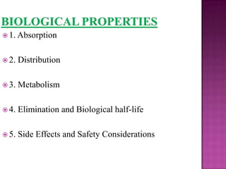  1. Absorption


 2.   Distribution

 3.   Metabolism

 4.   Elimination and Biological half-life

 5.   Side Effects and Safety Considerations
 