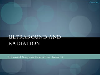 ULTRASOUND AND RADIATION Ultrasound, X-rays and Gamma Rays, Treatment 