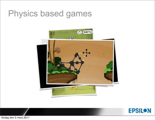 Physics based games




lördag den 5 mars 2011
 