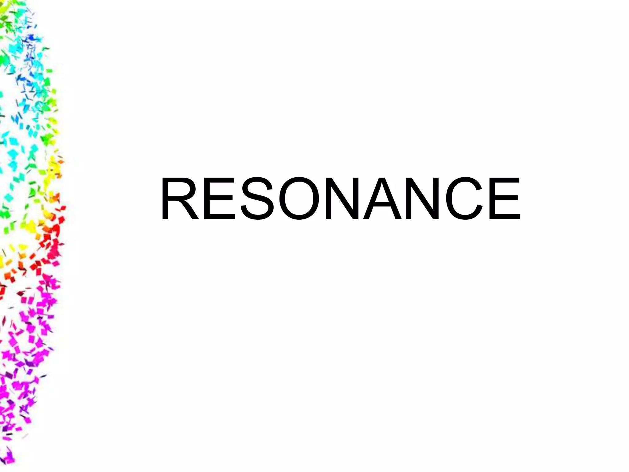 RESONANCE
 