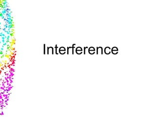 Interference
 