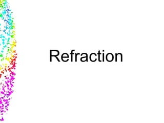 Refraction
 