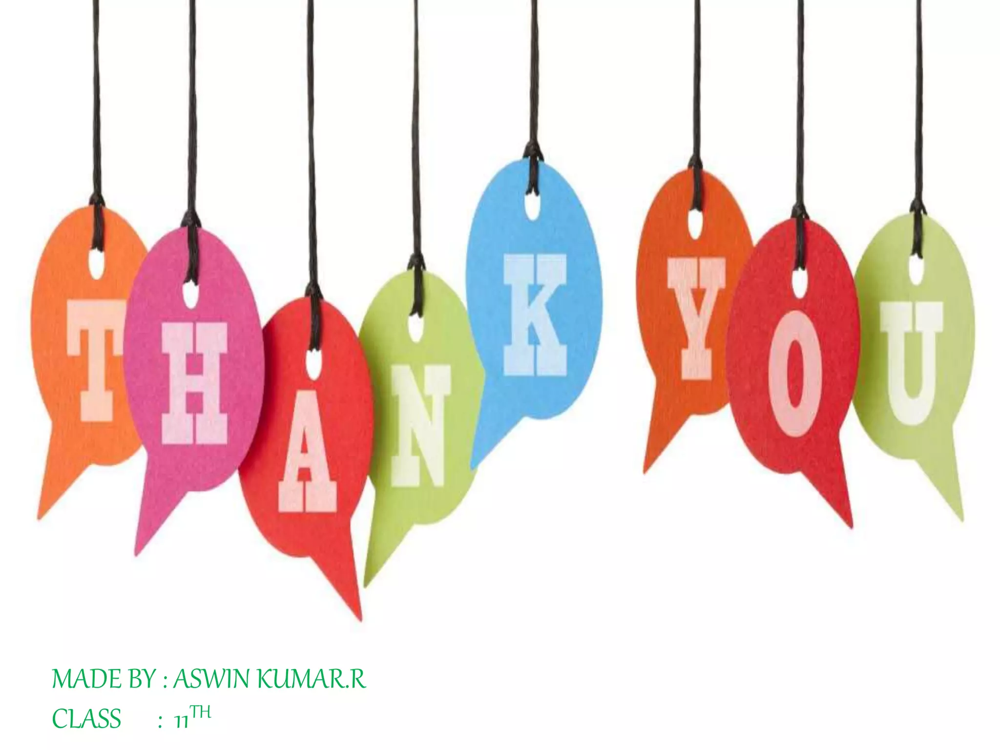 MADE BY : ASWIN KUMAR.R 
CLASS : 11TH 
