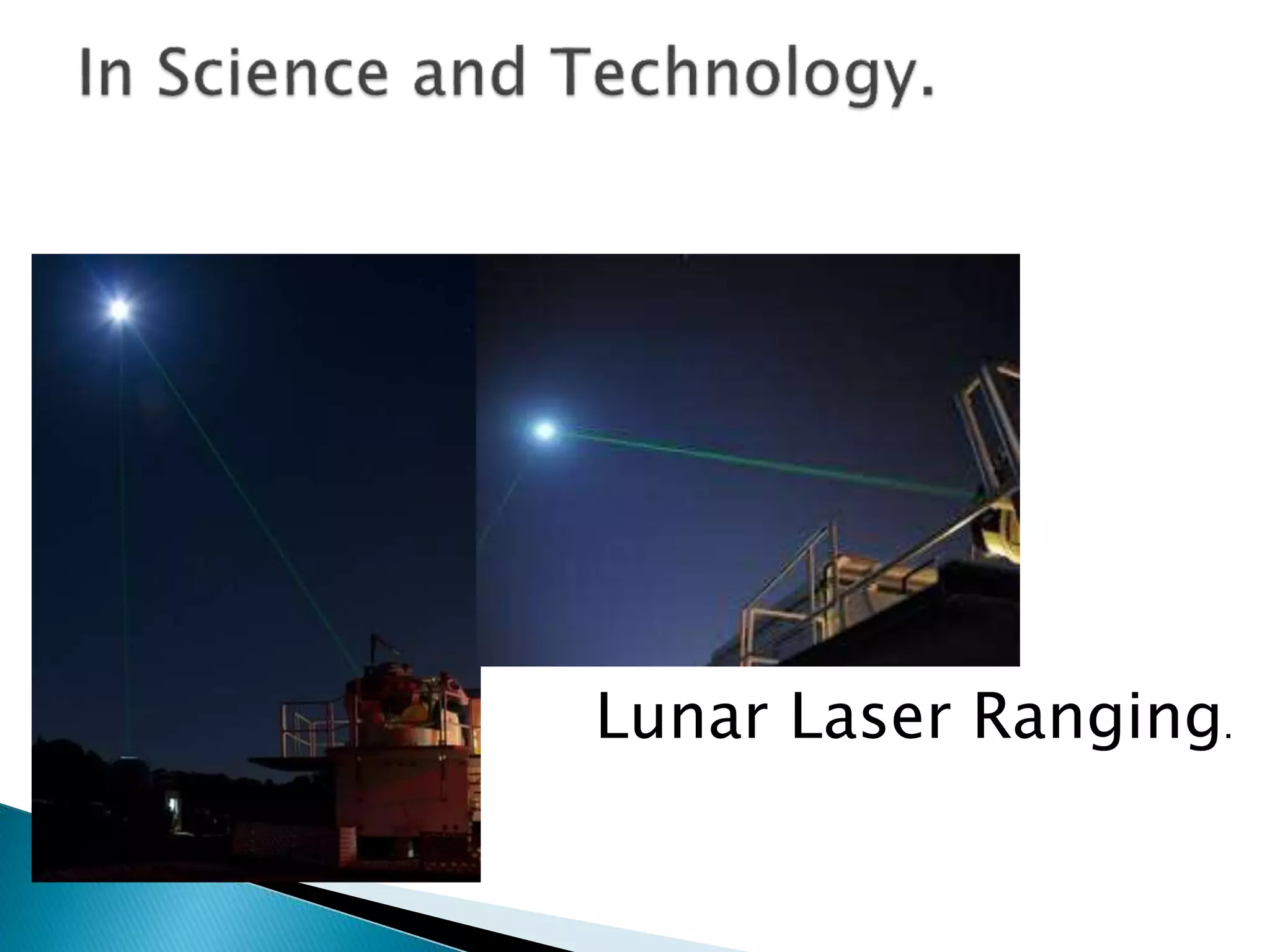 Lunar Laser Ranging.
 