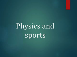 Physics and
sports
 