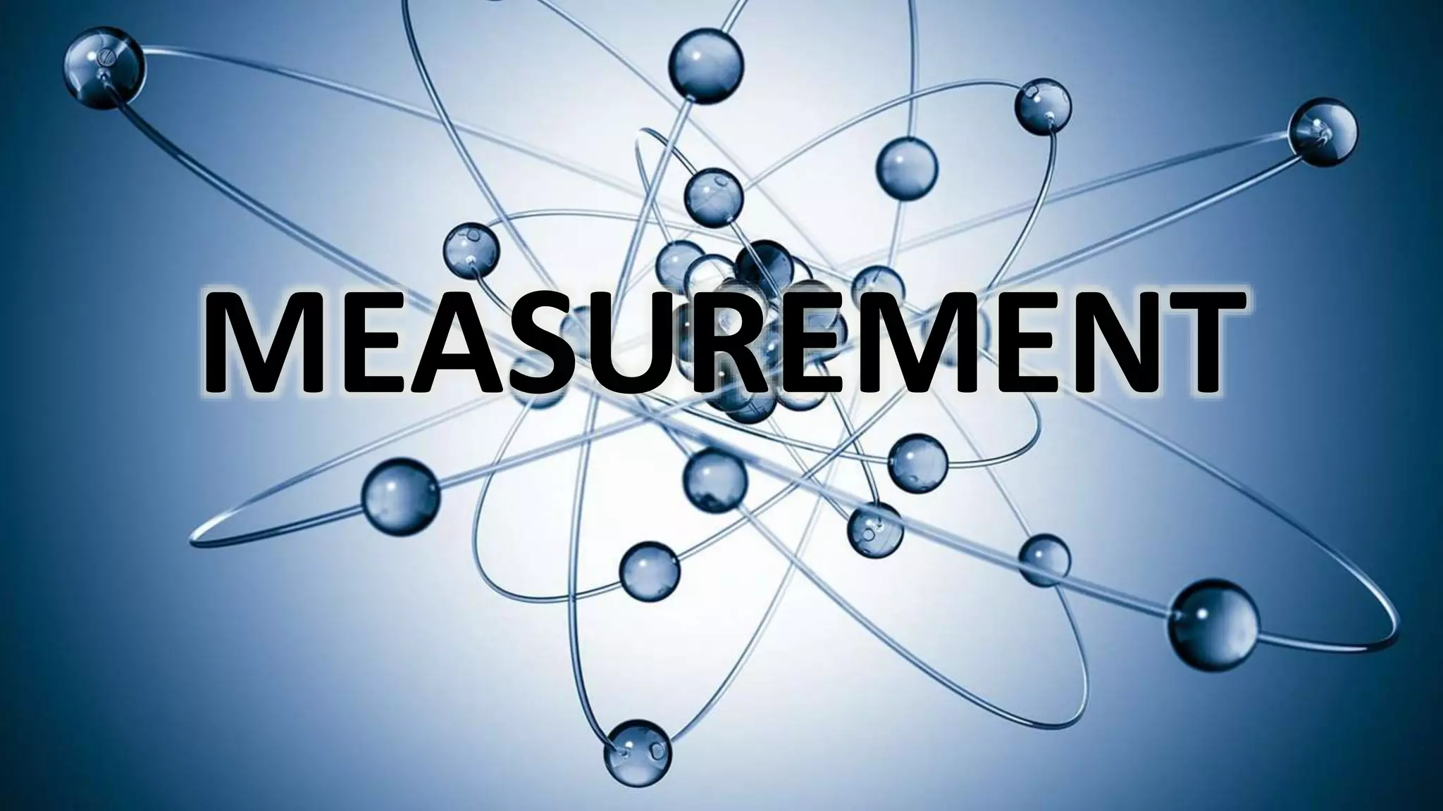 MEASUREMENT
 