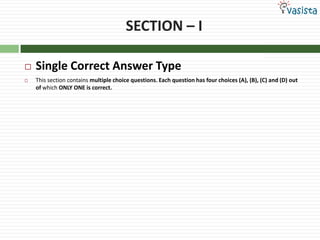 SECTION – ISingle Correct Answer TypeThis section contains multiple choice questions. Each question has four choices (A), (B), (C) and (D) out of which ONLY ONE is correct.01ProblemIn a compound microscope,the intermediate image is virtual,erect and magnifiedreal,erect and magnified.real,inverted and magnifiedvirtual,erect and reduced.