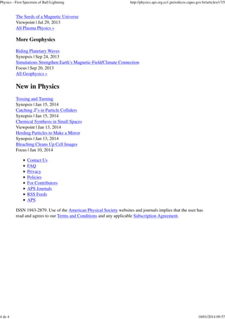 Physics - First Spectrum of Ball Lightning

4 de 4

http://physics.aps.org.ez1.periodicos.capes.gov.br/articles/v7/5

The Seeds of a Magnetic Universe
Viewpoint | Jul 29, 2013
All Plasma Physics »

More Geophysics
Riding Planetary Waves
Synopsis | Sep 24, 2013
Simulations Strengthen Earth’s Magnetic-Field/Climate Connection
Focus | Sep 20, 2013
All Geophysics »

New in Physics
Tossing and Turning
Synopsis | Jan 15, 2014
Catching ’s in Particle Colliders
Synopsis | Jan 15, 2014
Chemical Synthesis in Small Spaces
Viewpoint | Jan 13, 2014
Herding Particles to Make a Mirror
Synopsis | Jan 13, 2014
Bleaching Cleans Up Cell Images
Focus | Jan 10, 2014
Contact Us
FAQ
Privacy
Policies
For Contributors
APS Journals
RSS Feeds
APS
ISSN 1943-2879. Use of the American Physical Society websites and journals implies that the user has
read and agrees to our Terms and Conditions and any applicable Subscription Agreement.

18/01/2014 09:57

 