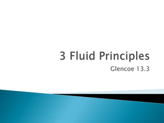 3 Fluid Principles Glencoe 13.3 