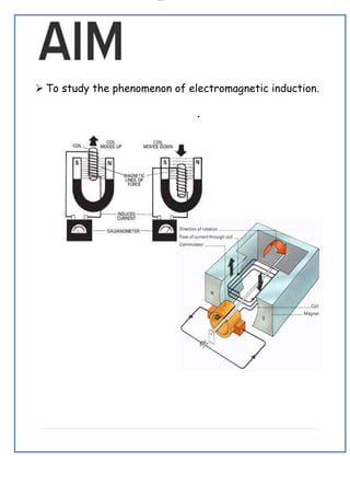 lOMoAR cPSD|19432146
 To study the phenomenon of electromagnetic induction.
.
 
