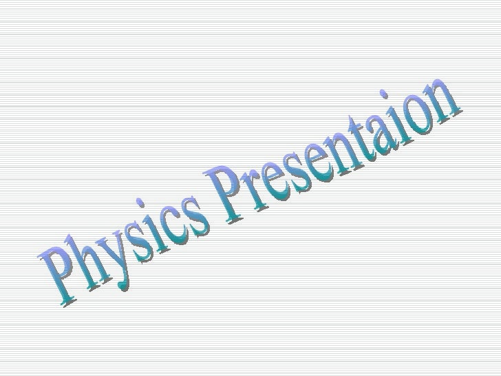 Physics Presentation