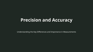 Precision and Accuracy
Understanding the Key Differences and Importance in Measurements
 