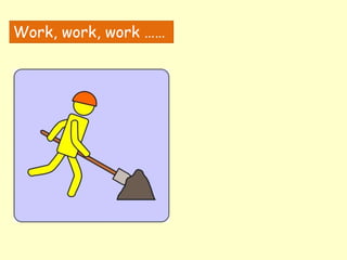 Work, work, work ……
 