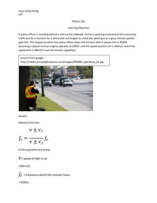 Yiyun (Lily) Zhang
L2C
Physics 101
Learning Objective
A police officer is standing behind a tree on the sidewalk. He has a...