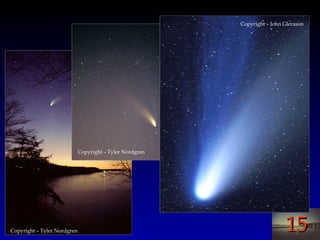 1515
Comets – Hale Bopp
Copyright – Tyler Nordgren
Copyright – Tyler Nordgren
Copyright – John Glerason
 