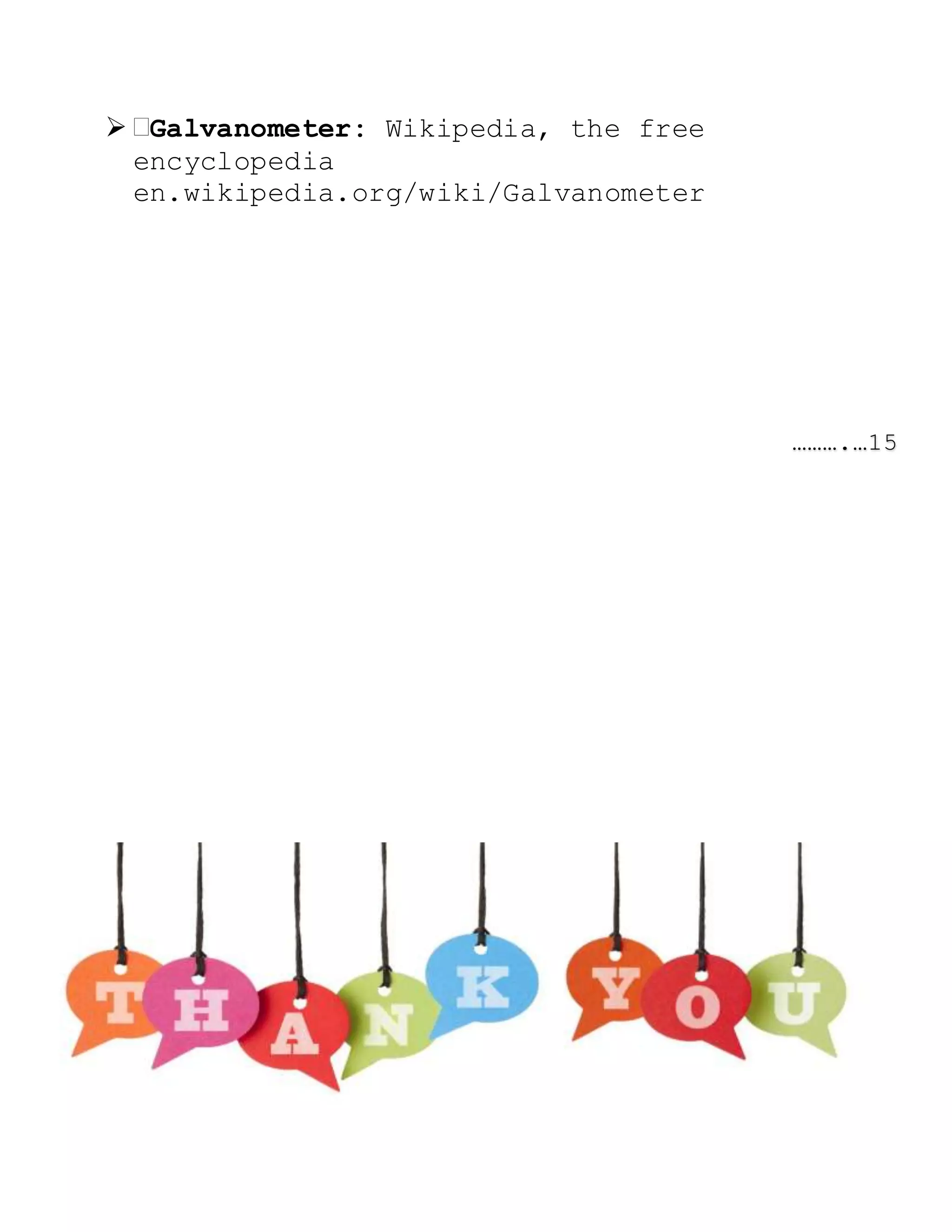  Galvanometer: Wikipedia, the free
encyclopedia
en.wikipedia.org/wiki/Galvanometer
……….…15
 