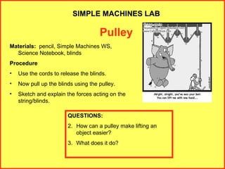 SIMPLE MACHINES LAB Pulley ,[object Object],[object Object],[object Object],[object Object],[object Object],[object Object],[object Object],[object Object]