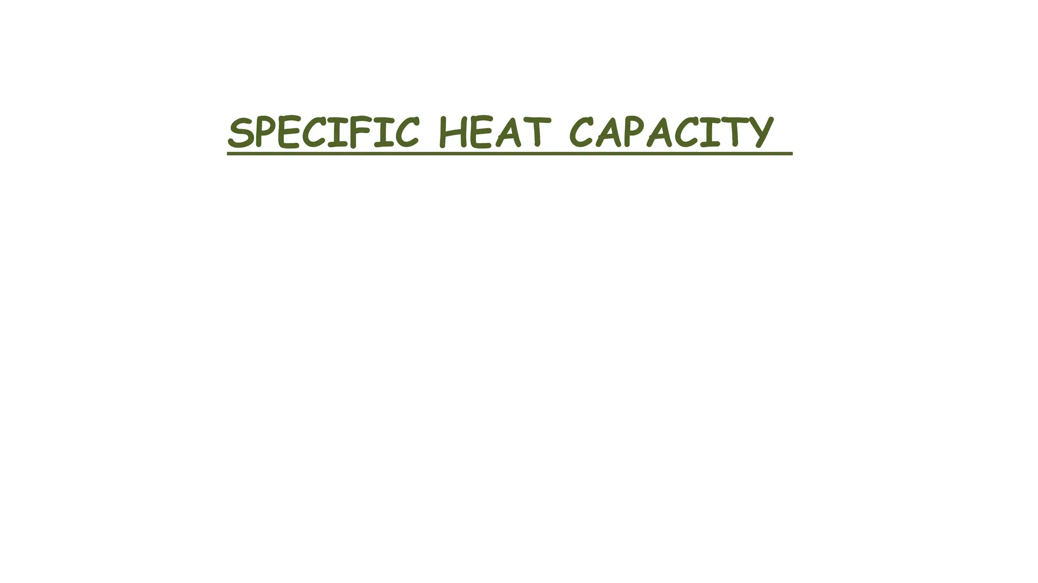 SPECIFIC HEAT CAPACITY
 