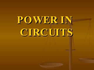 POWER IN  CIRCUITS 