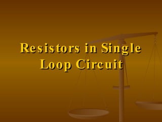 Resistors in Single Loop Circuit 