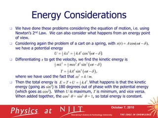 October 7, 2010
Energy Considerations
 We have done these problems considering the equation of motion, i.e. using
Newton’...