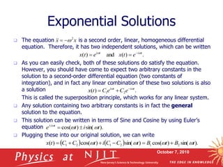 October 7, 2010
Exponential Solutions
 The equation is a second order, linear, homogeneous differential
equation. Therefo...