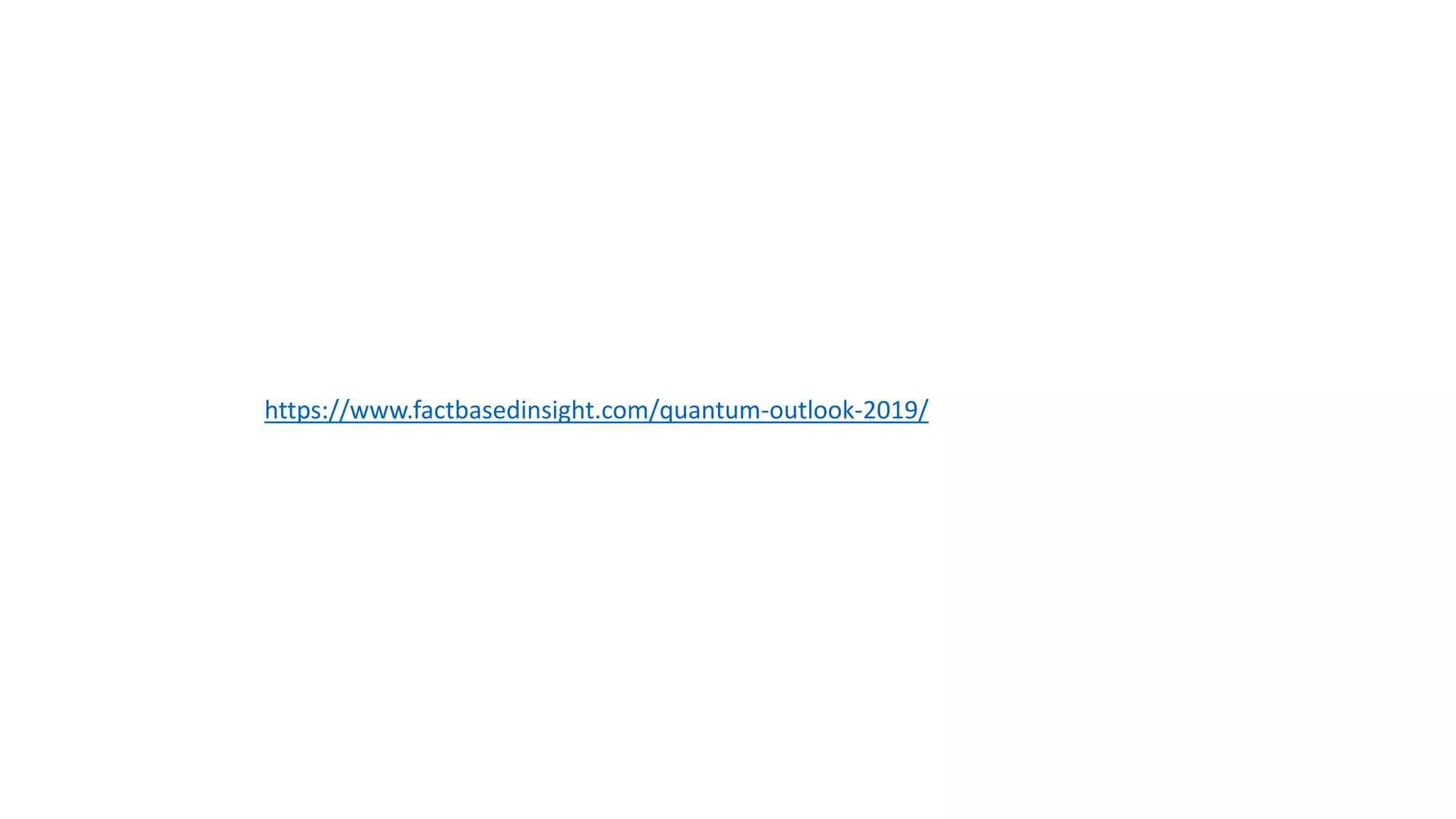 https://www.factbasedinsight.com/quantum-outlook-2019/
 